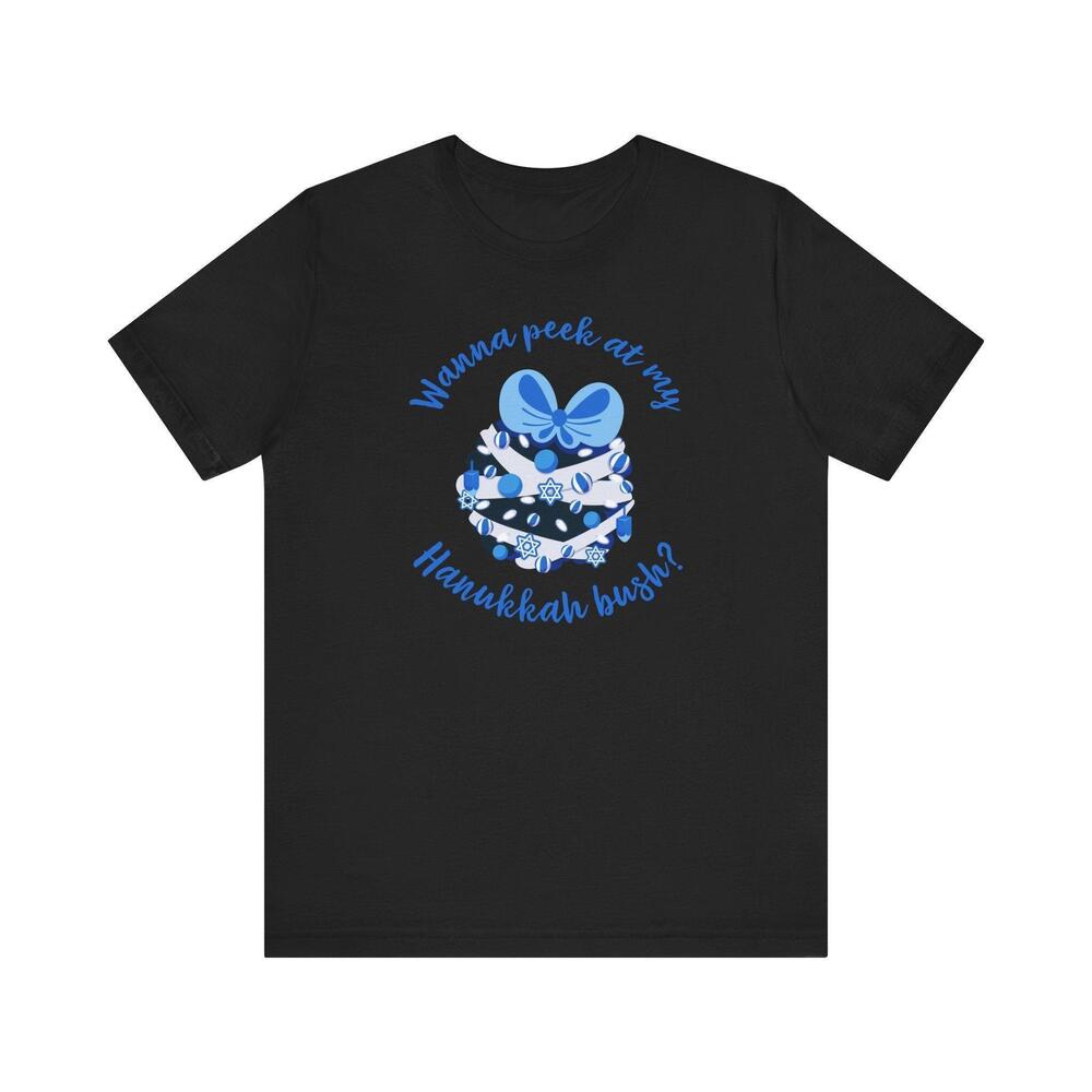 Wanna Peek At My Hanukkah Bush T Shirt